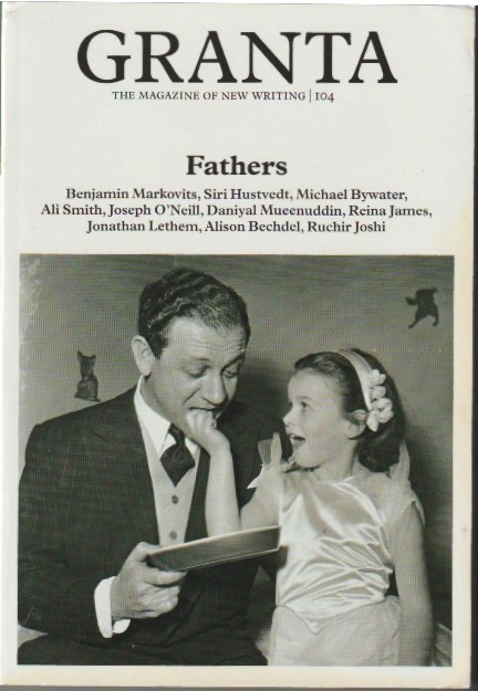 Granta 104 — Fathers: The Men Who Made Us