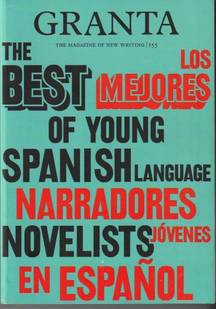 Granta 155 — Best of Young Spanish-Language Novelists 2