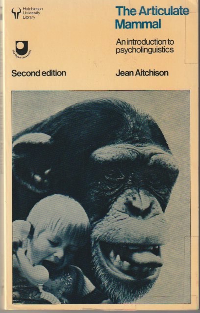 The Articulate Mammal: An Introduction to Psycholinguistics