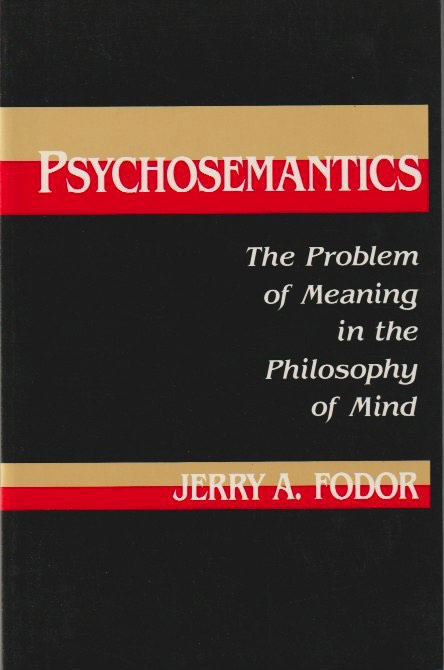 Psychosemantics: The Problem of Meaning in the Philosophy of Mind