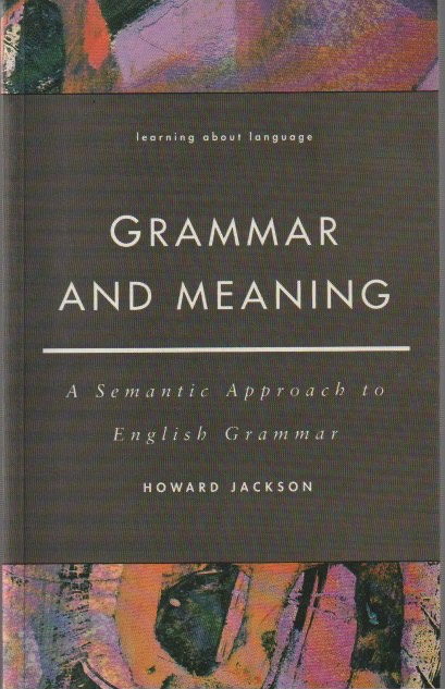 Grammar and Meaning: A Semantic Approach to English Grammar