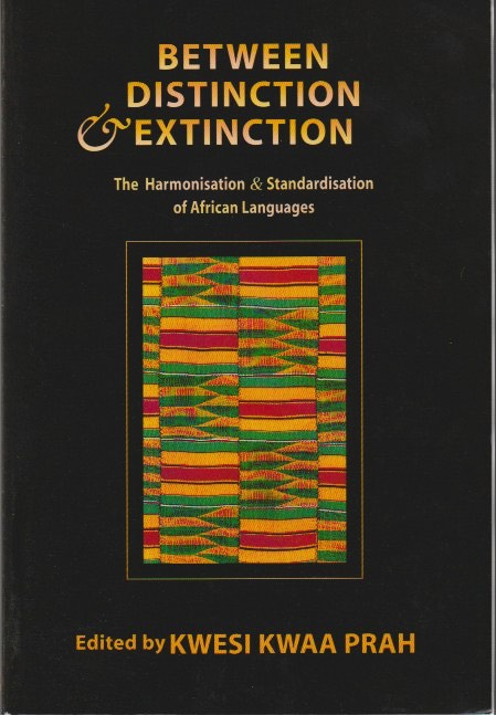 Between Distinction and Extinction: The Harmonisation and Standardisation of African Languages